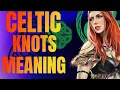 WHAT is the meaning of CELTIC KNOTS and TATTOOS SYMBOLISM and ORIGINS Art and Myths