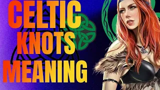 WHAT is the meaning of CELTIC KNOTS and TATTOOS SYMBOLISM and ORIGINS Art and Myths
