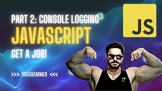 LEARN JAVASCRIPT TO GET A JOB PART 2 CONSOLE LOGGING