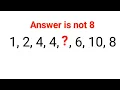 1, 2, 4, 4, ,?, 6, 10, 8 Het antwoord is niet 8. Letterlijk 99% kon dit niet voltooien! Het antwo...