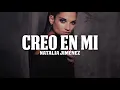 Natalia Jiménez - Creo en Mi (LETRA) Yo creo, creo, creo en mí