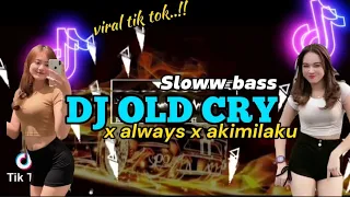 Download DJ old cry x always x akimilaku slow bass -DJ SANTUY- MP3