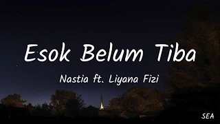 Download Esok Belum Tiba (Lyrics) - Nastia ft. Liyana Fizi MP3
