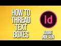 How To Thread Text Boxes Adobe InDesign Tutorial