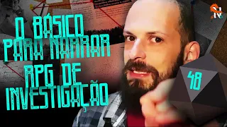 RPG de Investigação - O básico para narrar seu RPG de Mesa - Narradores Narrados Ep. 48