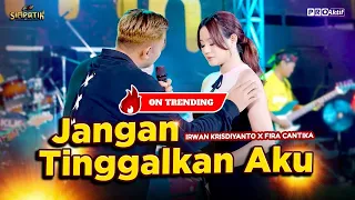 jangan tinggalkan aku irwan krisdiyanto x fira cantika simpatik music official music video 