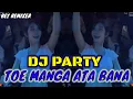 Lagu Toe Manga Ata Bana🥰|| DJ Party Terbaru Manggarai🔥|| bey Remixer