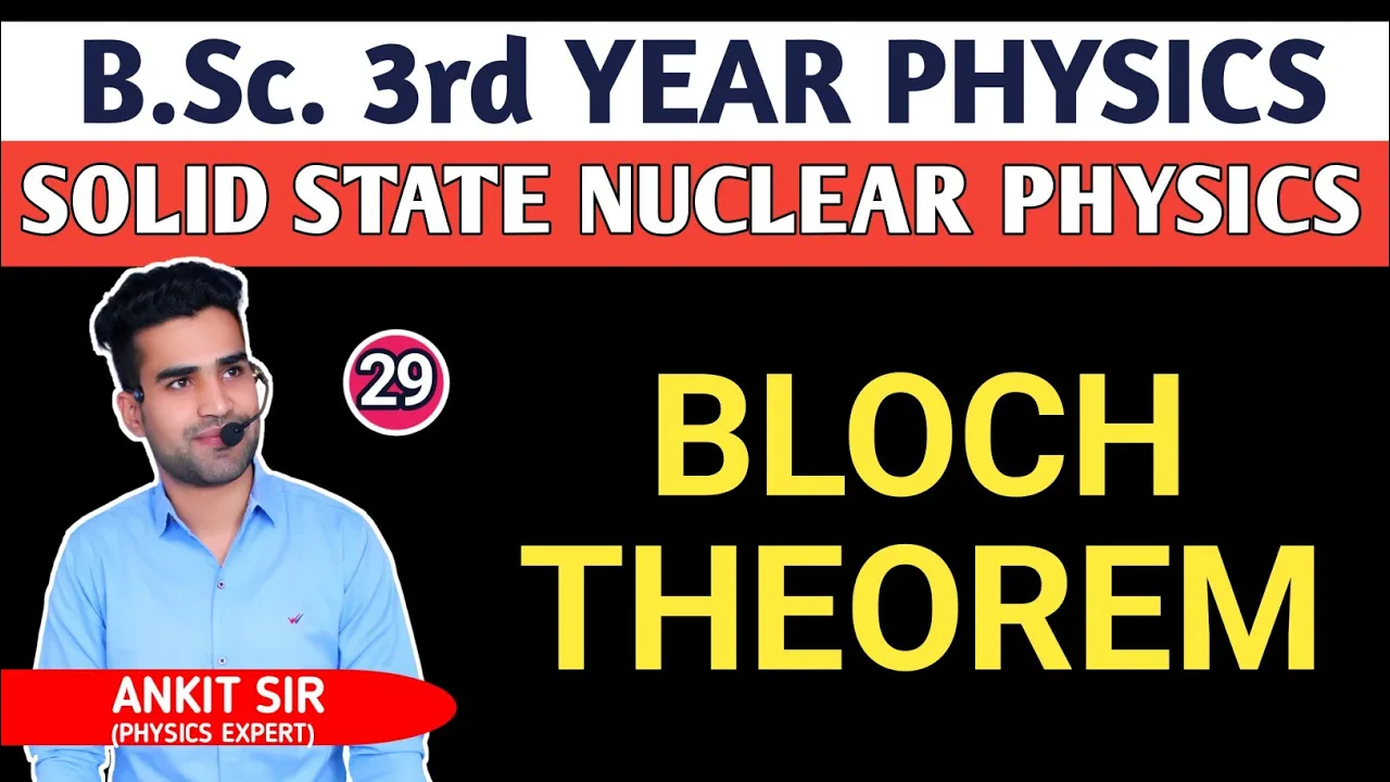 |L29| BLOCH THEOREM | SOLID STATE NUCLEAR PHYSICS | B.Sc. 3rd Sem Physics | Physics Guru