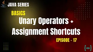 Unary Operators Assignment Shortcuts in Java Java Tutorials - Episode 17 PrepLoop