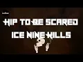 Ice Nine Kills - Hip To Be Scared (Lyrics) | So to hell with good intentions