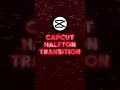 CapCut Halftone Transition