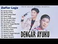 Download Lagu Dengar Ayuku - Andika Mahesa Ft  Tri Suaka Full Album Terbaru 2024 TOP TRENDING Enak Didengar