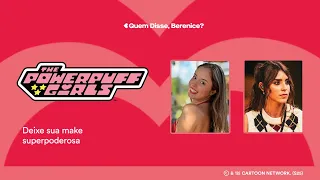 Conheça a Nova collab de QDB com as Meninas Super Poderosas