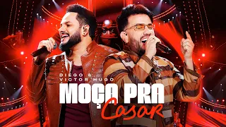 Diego e Victor Hugo - Moça Pra Casar (Ao Vivo) (Vídeo Oficial)