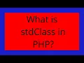 What is stdClass in PHP