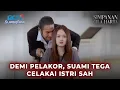 TEGA BANGET! SUAMI CELAKAI ISTRI SAH DEMI SEORANG PELAKOR | EPISODE 2