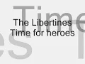 The Libertines - Time for Heroes ( lyrics)