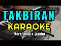 Download Lagu TAKBIRAN _ KARAOKE _TAMPA VOCAL VERSI KOPLO JANDUT