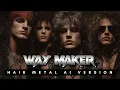 Way Maker – 90’s Hair Metal Version (AI Worship)