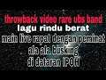 Download Lagu Ubs band - rindu berat ( throwback ) DATARAN IPOH