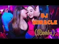 Download Lagu Dj Miracle (Remix) || Full Bass