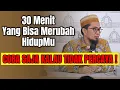 Lagu 30 MENIT YANG BISA MERUBAH HIDUPMU! KALAU GAK PERCAYA TONTON SAMPAI HABIS || Ustadz Adi Hidayat