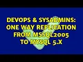 DevOps SysAdmins One way replication from MSSQL2005 to MYSQL 5 x