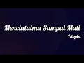 Download Lagu Utopia - Mencintaimu Sampai Mati | Lirik