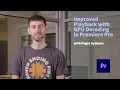 Improved Playback with new GPU Decoding in Premiere Pro Adobe MAX 2020 Adobe