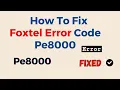 How To Fix Foxtel Error Code Pe8000