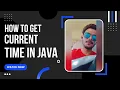 How To Get Current Time in Java
