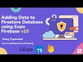 How to Add Data to Firestore Database using Expo - Firebase v10 Typescript