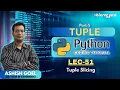 Lec51 Tuple Slicing in Python Part-5 Python basics for beginner