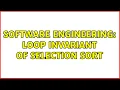 Software Engineering Loop invariant of Selection Sort 2 Solutions