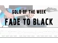 Download Lagu Solo Of The Week: 16 Metallica - Fade To Black Tab