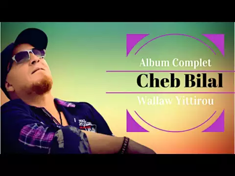 Download MP3 Cheb Bilal - Walaw Yittirou (Album Complet)