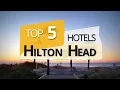 Top 5 Hotels in Hilton Head South Carolina Best Hotel Recommendations