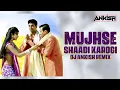 Download Lagu Mujhse Shadi Karogi (Exclusive Remix )- DJ Ankish || Mujhse Shaadi Karogi