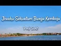 Download Lagu JIWAKU SEKUNTUM BUNGA KEMBOJA - PANJI SAKTI (Lyrics)
