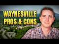 PROS and CONS of Living in Waynesville NC 2026