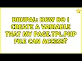Drupal How do I create a variable that my page tpl php file can access 2 Solutions