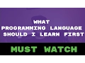 What Programming Language Should I Learn First