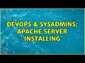 DevOps SysAdmins apache server installing