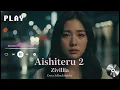 Lagu Aishiteru 2 – Zivillia (Cover ZelineZakeisha)