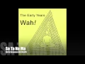 Download Lagu Wah! THE EARLY YEARS - Satanama Waltz