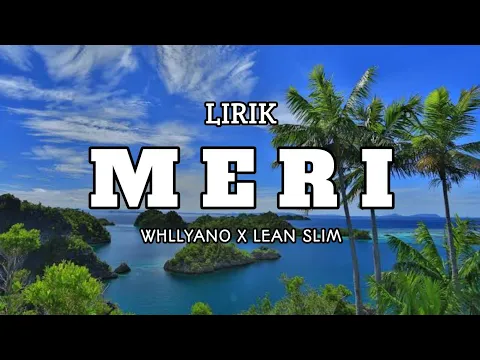 Download MP3 Lirik MERI (Whllyano Ft lean slim)