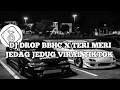 Lagu DJ DROP BBHC X TERI MERI INDIA | JEDAG JEDUG TERBARU VIRAL TIKTOK 