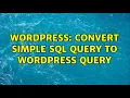 Wordpress Convert simple SQL Query to WordPress query