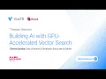 Building AI with GPU-Accelerated Vector Search