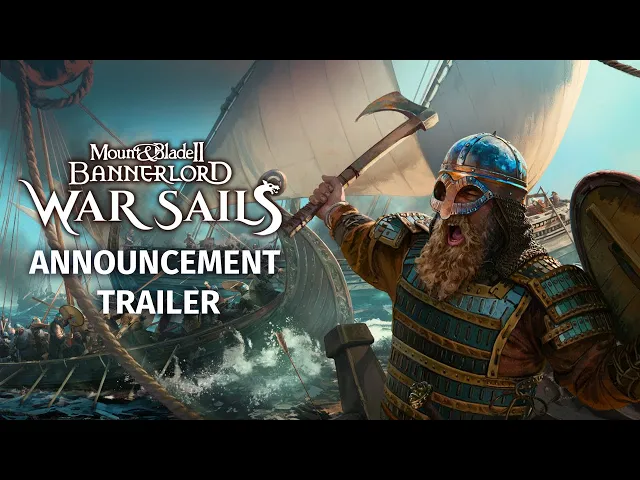 Mount &amp; Blade II: Bannerlord - War Sails - Announcement Trailer